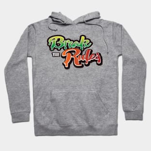 Break The Rules Hoodie